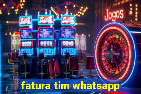 fatura tim whatsapp